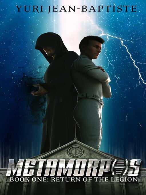 Title details for Return of the Legion: Metamorphs, #1 by Yuri Jean-Baptiste - Available